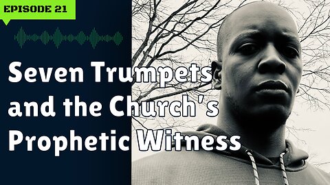 Seven Trumpets and the Church's Prophetic Witness