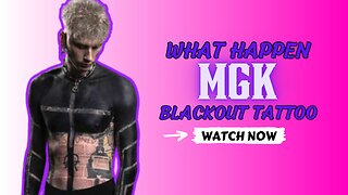 What happen to Machine Gun Kelly sus black out tattoo