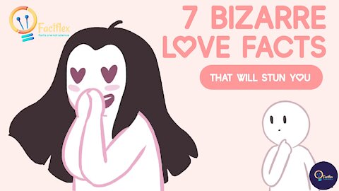 7 Bizarre Love Facts That Will STUN You