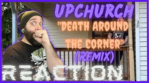 #Upchruch "Death around the corner" REMIX #reaciton