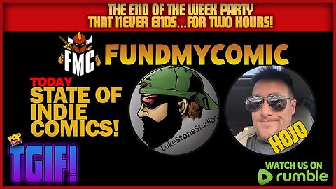 TGIF! The State of Indie Comics with Luke Stone Studios and HOJO from FundMyComic.com