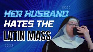 Her Husband HATES The Latin Mass! | Mother Miriam