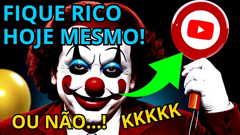 Show do Youtube: Quer Ficar Rico no YouTube, É? Senta que Lá Vem Sarcasmo!