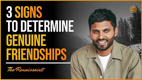 Jay Shetty On 3 Signs To Determine Genuine Friendships | The Renaissaint