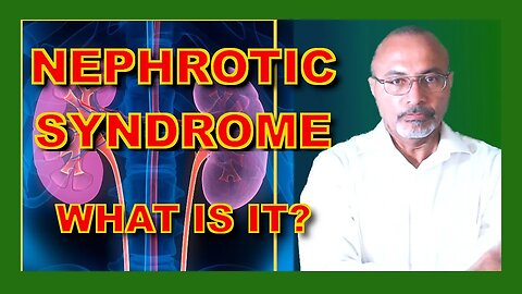 Nephrotic Syndrome (Menacing and Unpredictable)