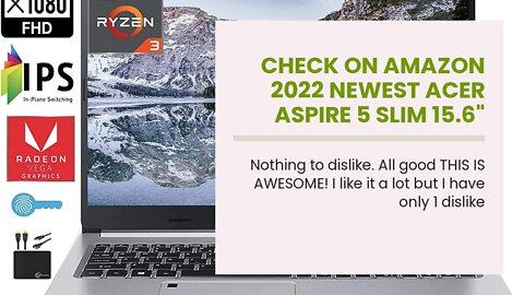 Check On Amazon 2022 Newest Acer Aspire 5 Slim 15.6" FHD IPS Laptop, Quad-Core AMD Ryzen 3 3350...