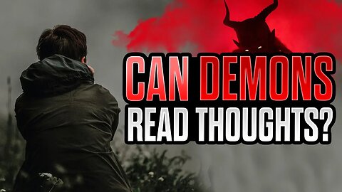 Can Demons READ OUR THOUGHTS?