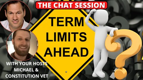 SHOULD CONGRESS HAVE TERM LIMITS? | THE CHAT SESSION