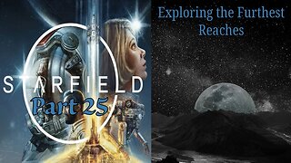 Starfield Part 25: Exploring the Furthest Reaches