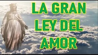 LA GRAN LEY DEL AMOR - MARIA SANTISIMA A LUZ DE MARIA