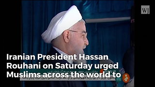 Iran President Calls On Muslims To Unite Against The United States