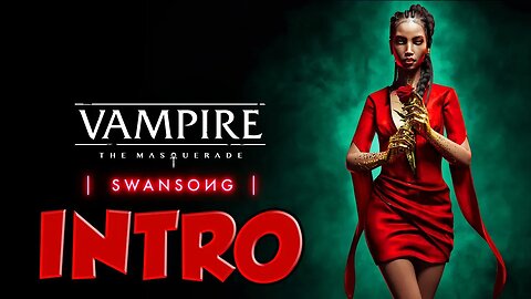 Vampire The Masquerade Swansong Intro | vampire the masquerade intro | vampire games 2022 |