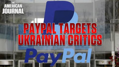 Paypal Purges Anti-War Activists For Opposing Ukraine