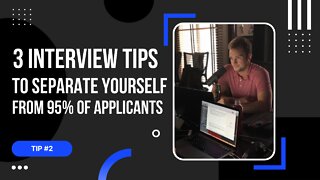 Tip #2: 3 Interview Tips to Separate Yourself from 95% of Applicants