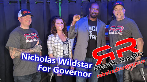 Nickolas Wildstar for CA Governor on Rebel Radio Now!