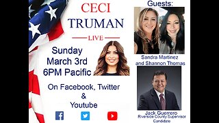 3-3-2024 Ceci Truman Live with guests Sandra Martinez, Shannon Thomas and Candidate Jack Guerrero