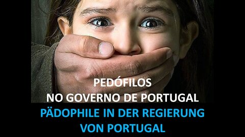 PÄDOPHILE UND MÖRDER IN DER REGIERUNG VON PORTUGAL (VIDEO + TEXT DE)