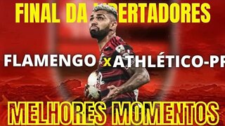 FINAL DA LIBERTADORES FLAMENGO X ATHLÉTICO-PR/ MELHORES MOMENTOS/ FLAMENGO CAMPEÃO DA LIBERTADORES