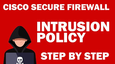 Cisco Secure Firewal Test Drive Part 2: Setting Up Intrusion Policy