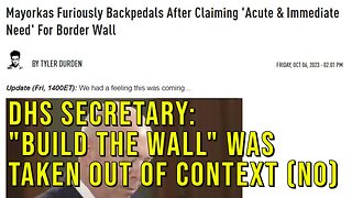Biden's DHS Chief Claiming "Build The Wall" Taken Out Of Context - They Think You're Stupid.