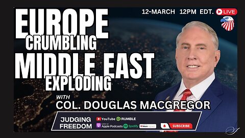 Judge Napolitano | Col. Douglas Macgregor: Europe Crumbling, Middle East Exploding