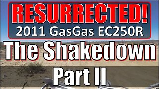 RESURRECTED! - The Shakedown Ride - Part II - 2011 GasGas EC250R