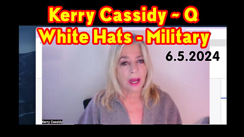 New Kerry Cassidy HUGE 6.5.2Q24 ~ Q - White Hats Intel