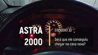 ASTRA 2000 do Leilão - Tentando um rolê até a casa nova - Episódio 33