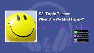 Topic Teaser: When Are We Most Happy?