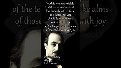 QUOTES KHALIL GIBRAN_WORK IS LOVE MADE VISIBLE #quotes #shorts #shortvideo #inspiration