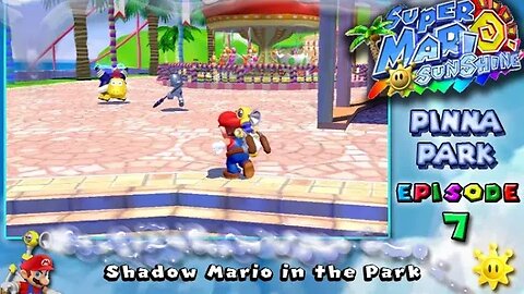 Super Mario Sunshine: Pinna Park [Ep. 7] - Shadow Mario in the Park (commentary) Switch