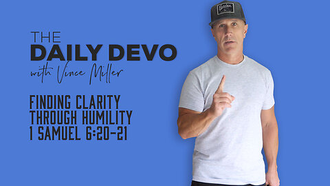 Finding Clarity Through Humility | 1 Samuel 6:20-21