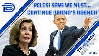 Pelosi Says We Have To Keep Govt. Open To "Continue Obama Agenda" | Generals Say Biden Lied | Ep 260