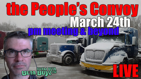 Lib2Liberty March 24th PM meetings People's FREEDOM Convoy