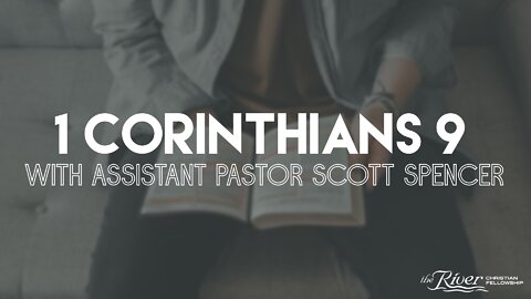 1 Corinthians 9 - Part Two with Assistant Pastor Scott Spencer