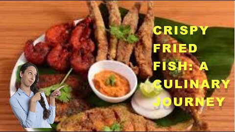 Crispy Fried Fish: A Culinary Journey