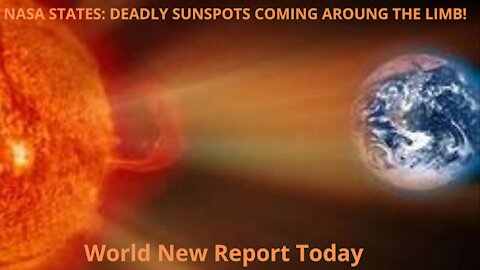 NASA STATES: DEADLY SUNSPOTS COMING AROUNG THE LIMB!!