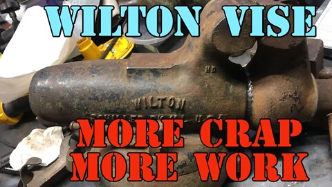 Wilton Bullet Vice - More Crap, More Work, Slow Progress - Bench Vice from Hell lol