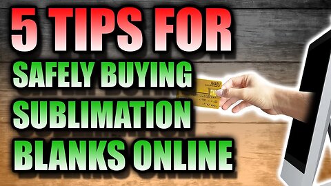 5 Tips for Safely Buying Sublimation Blanks Online