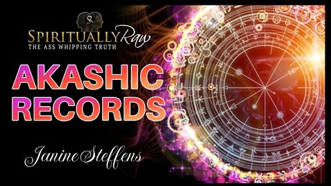 THE AKASHIC RECORDS w Janine Steffens