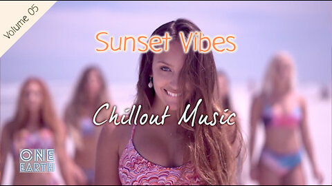 Sunset Vibes Chillout Music [Vol.05], Soft EDM, Tropical, Reggae [by One Earth]