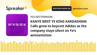 KANYE WEST YE KING KARDASHIAN Calls grow to boycott Adidas as the company stays silent on Ye’s antis