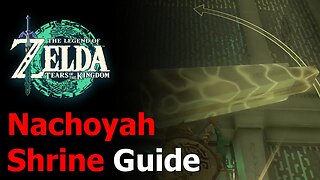 Zelda Tears of the Kingdom Nachoyah Shrine Guide - 4th Shrine