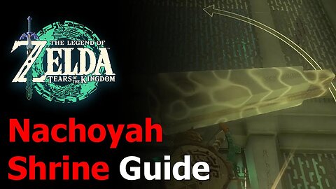 Zelda Tears of the Kingdom Nachoyah Shrine Guide - 4th Shrine