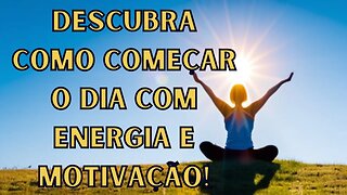 🤩🌅 MEDITAÇÃO DA MANHÃ: Descubra como começar o seu dia com energia e motivação!