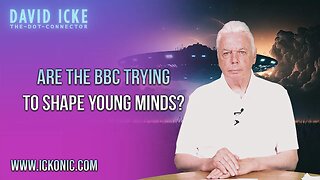 Are the BBC trying to shape young minds? | David Icke speaks on Ickonic's The Dot Connector