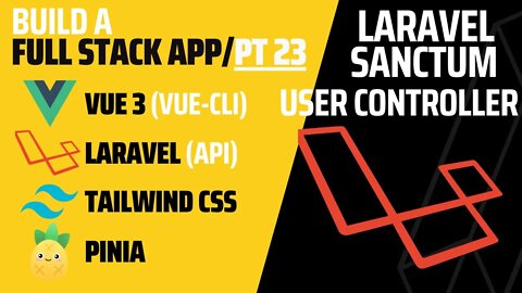 Laravel Sanctum with User Controller | Laravel API | Laravel 9 | Pt 23