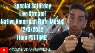 SPECIAL SATURDAY Live Stream Native American Flute Music 12/3/2022