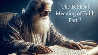 The Biblical Meaning of Faith - Part 3