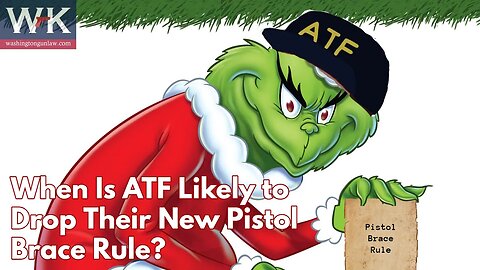 When is ATF Likely to Drop Their New Pistol Brace Rule?